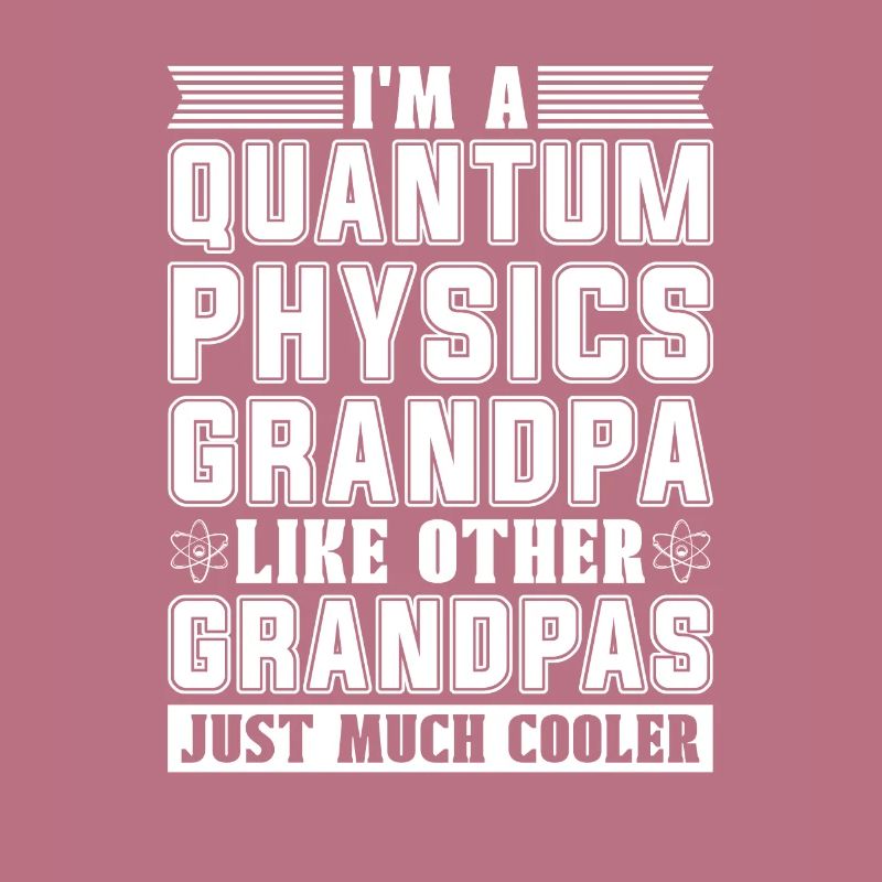 Physics Phyker Grandpa Quantum Physics