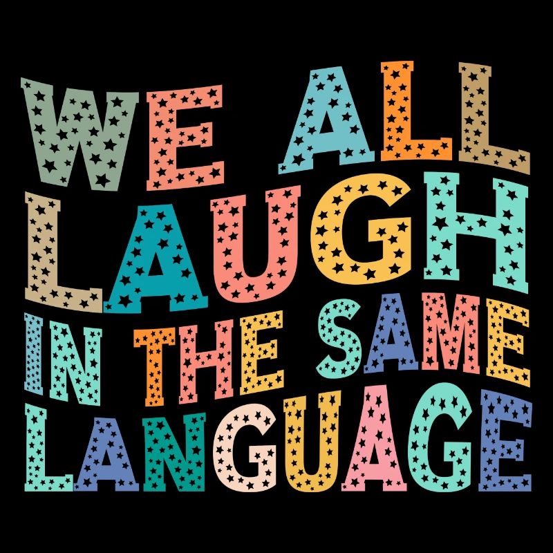 We all laugh in the same language Toleranz & Liebe