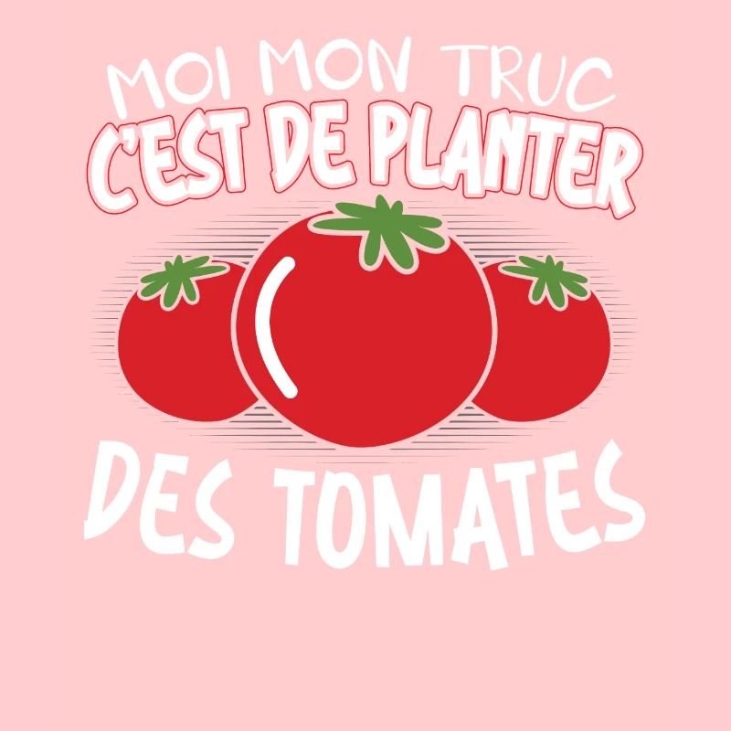 Moi Mon Truc C'est De Planter Des Tomates