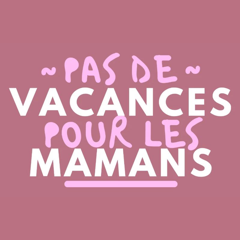 Pas de vacances pour les mamans
