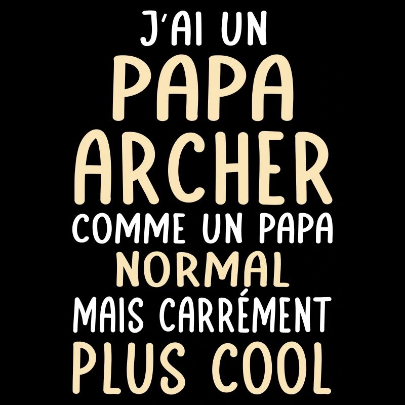 J'ai un papa archer plus cool