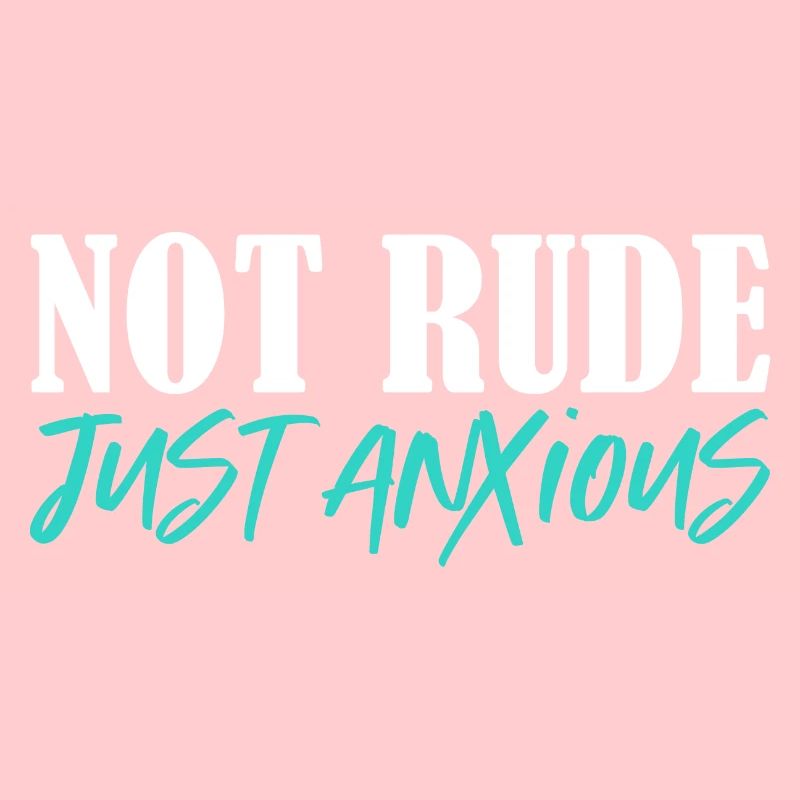 not rude just anxious Design for a funny messages
