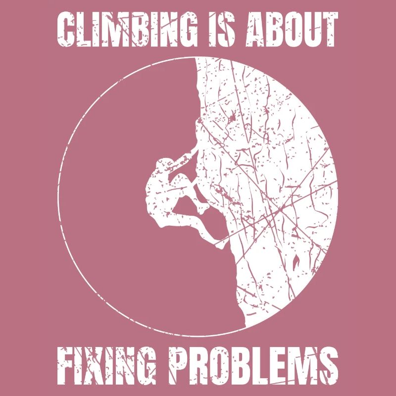 Climbing Is About Fixing Problems Bouldering