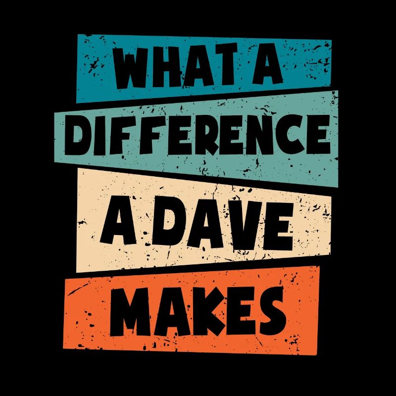 Quelle différence un Dave fait