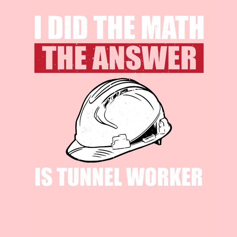Funny tunnel worker saying