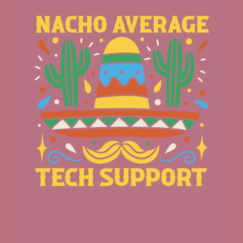 Nacho Average Technical Support