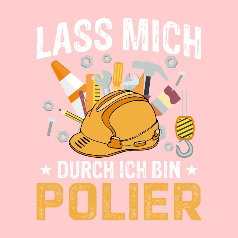 Lass mich durch ich bin Polier Geschenkidee