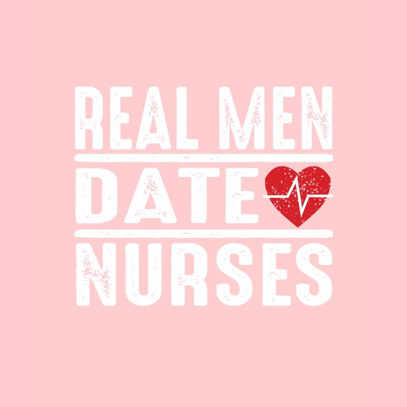 Real Men Date Nurses