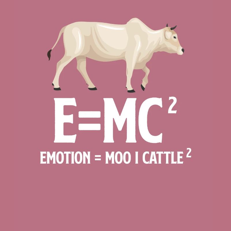 E=mc Emotion = Moo X Cattle Farmer Ranchero