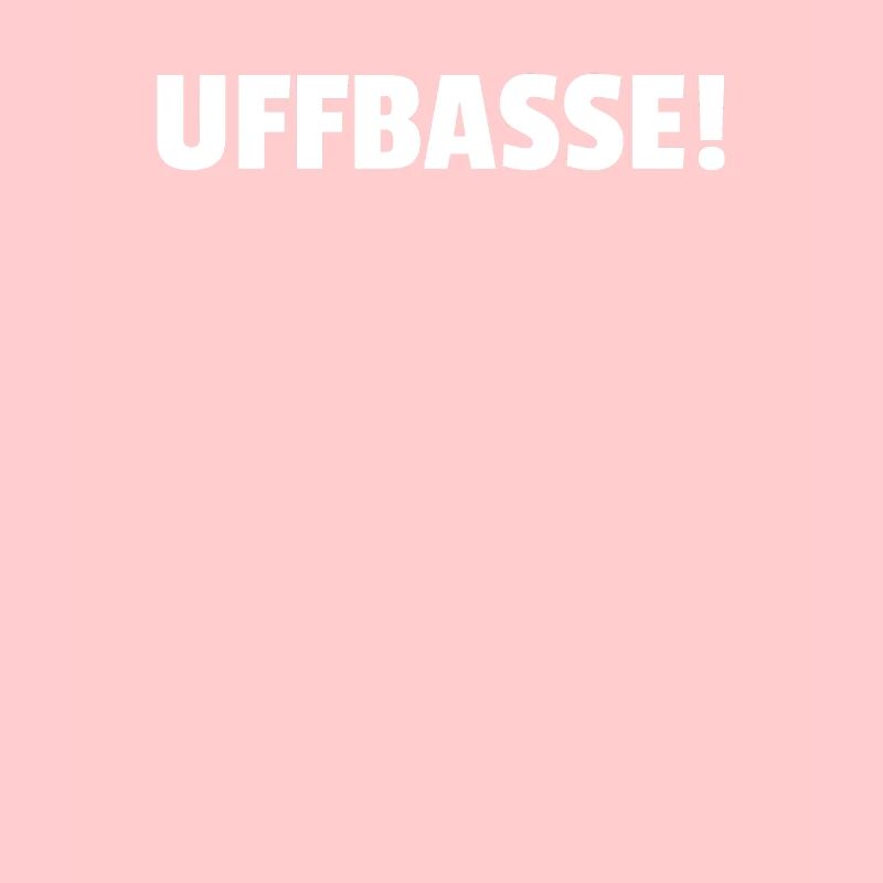 Uffbasse!