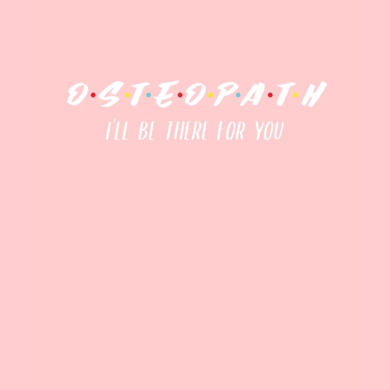 Osteopath - I will be there for you