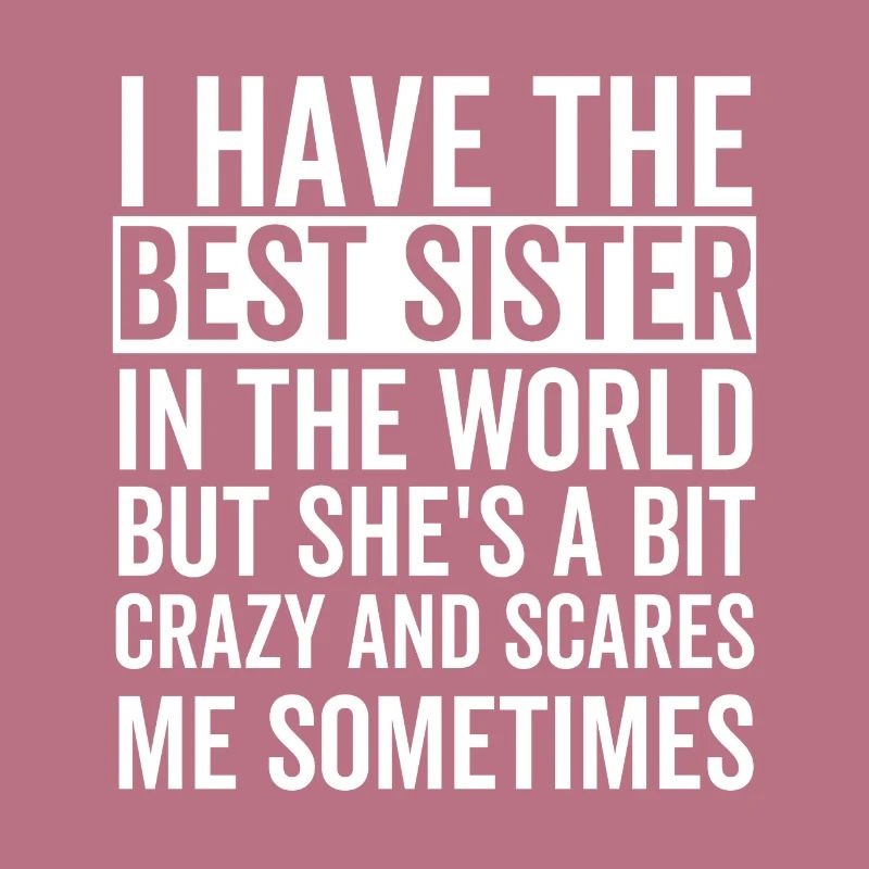 Ich habe die beste Schwester der Welt