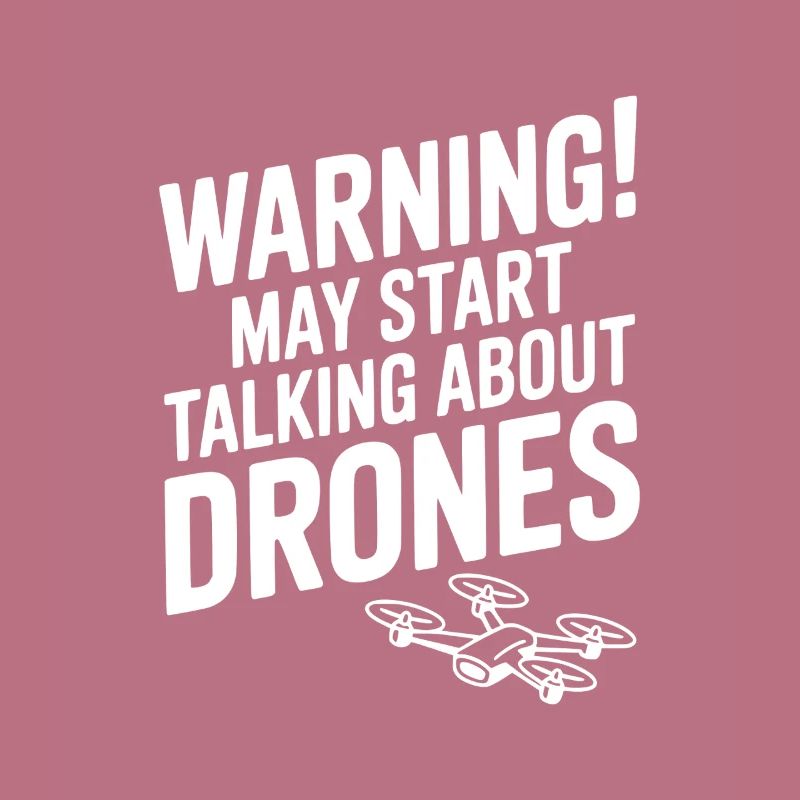 Warning! May Start Talking About Drones