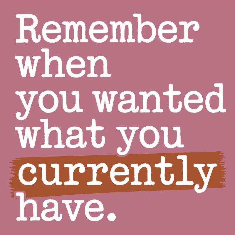 Remember When You Wanted Gratitude Mindfulness