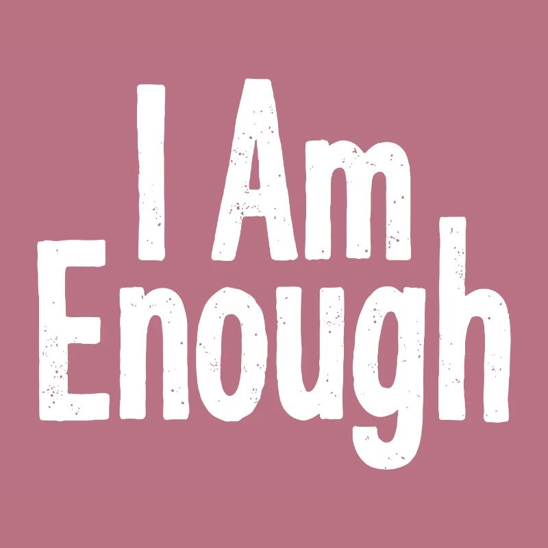 I Am Enough Selbstvertrauen Statement