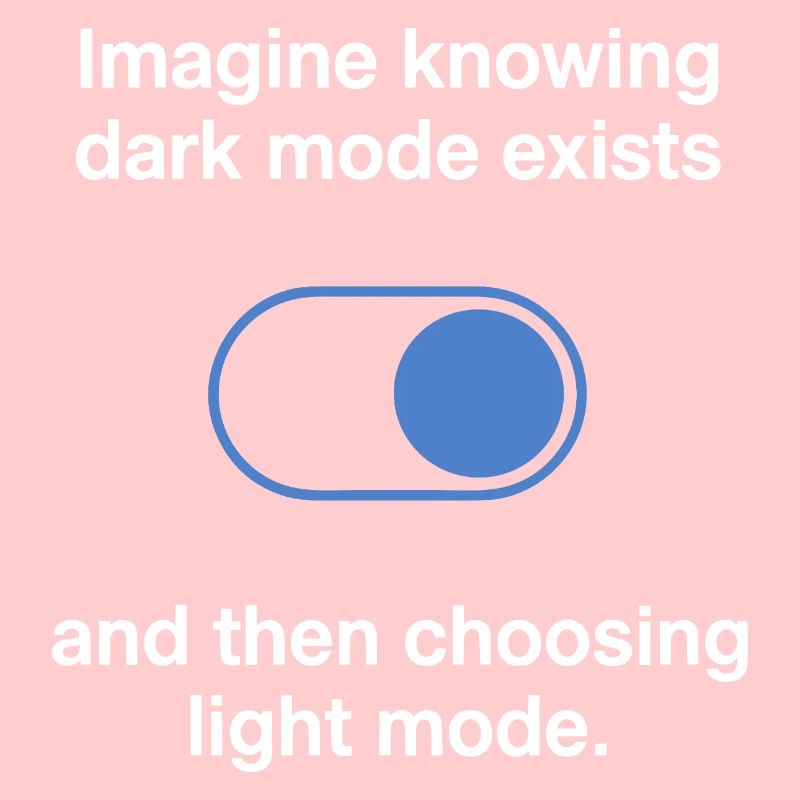 Dark Mode Exists Programmierer IT Nerd Coder Büro