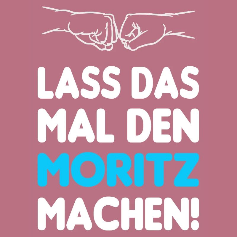 Lass Das Mal Den Moritz Machen