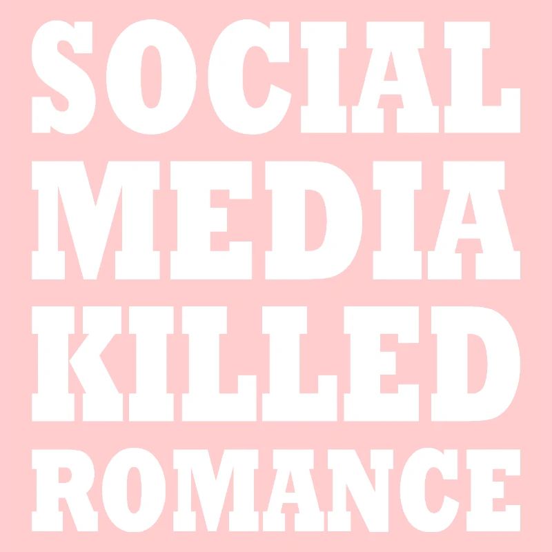 social media killed romance