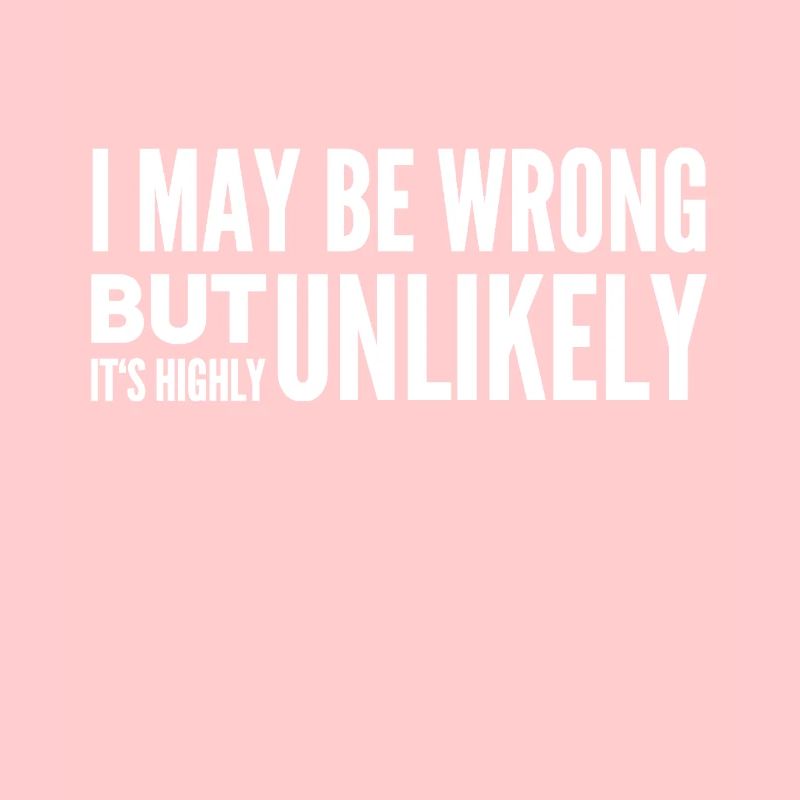 I May Be Wrong