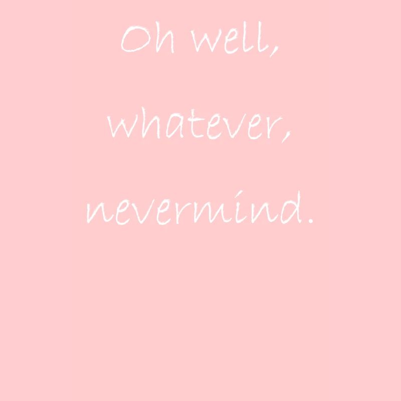 Oh well, whatever, nevermind.