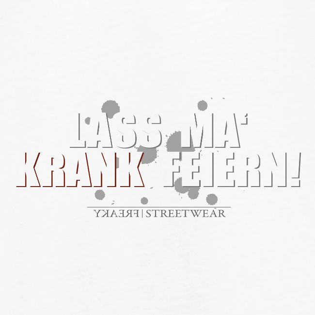 Lass ma krank feiern