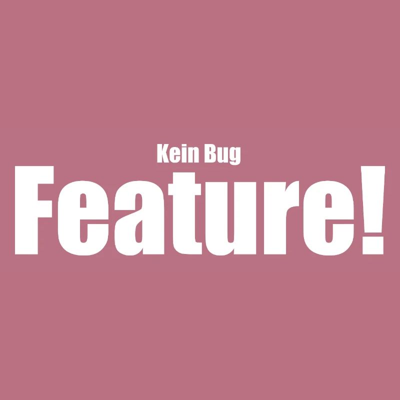 Kein Bug Feature!