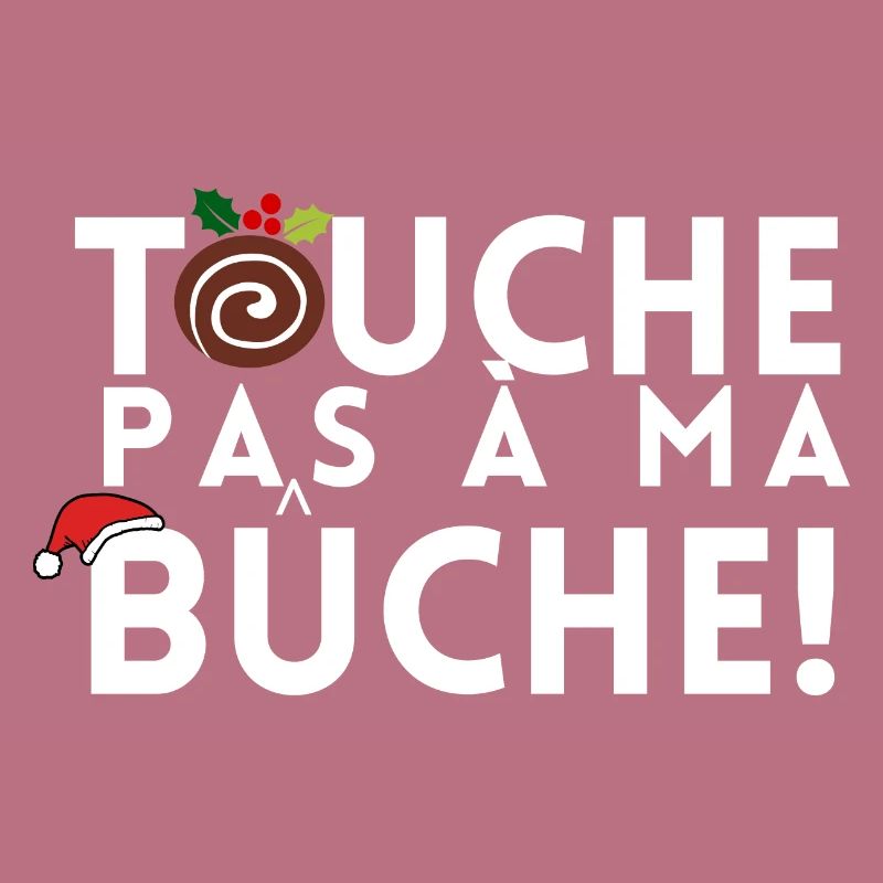 TOUCHE PAS A MA BUCHE