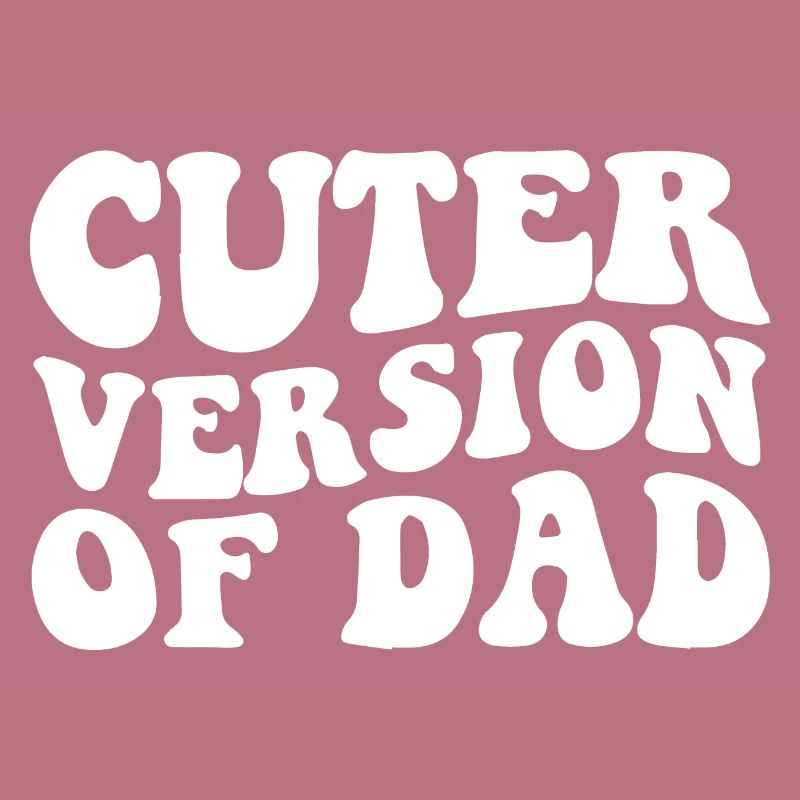 Version plus mignonne de papa