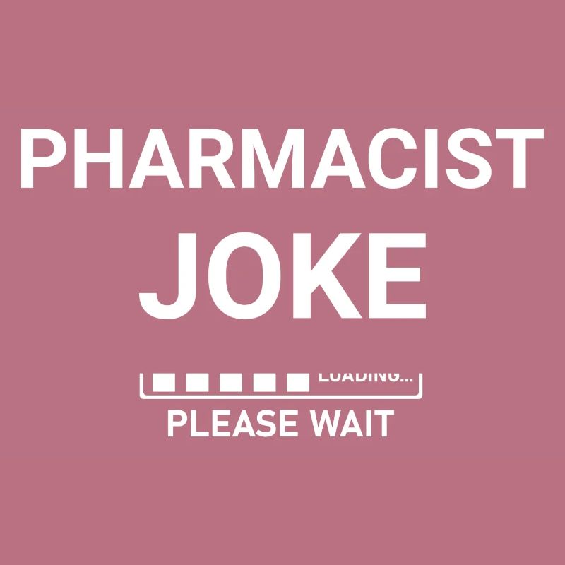 Pharmacist Joke Loading Please Wait