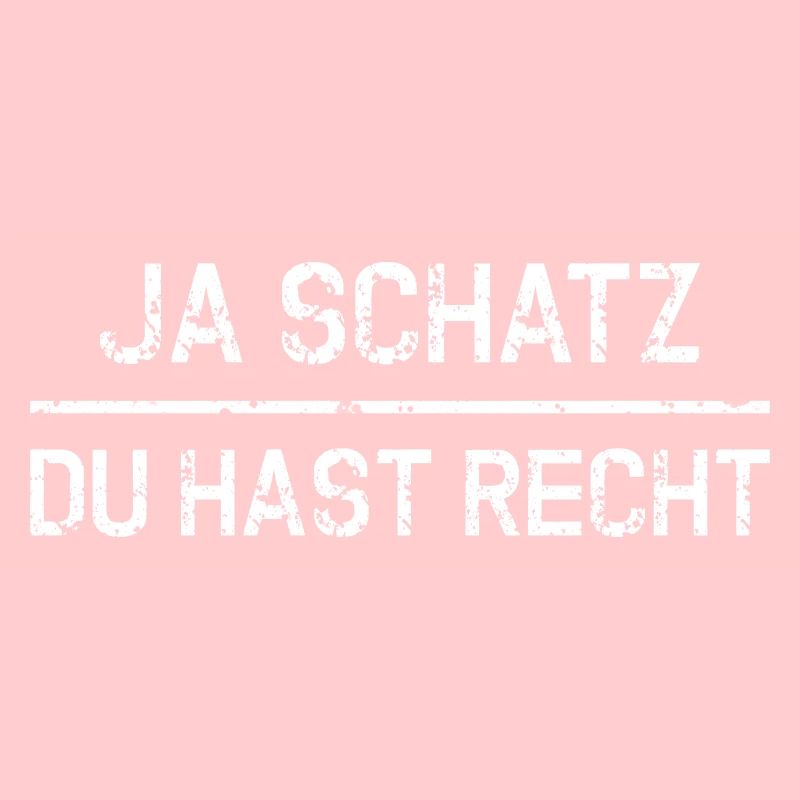 Ja Schatz du hast Recht