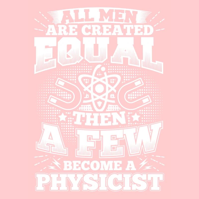 Funny Physics Physicist Shirt All Men Equal