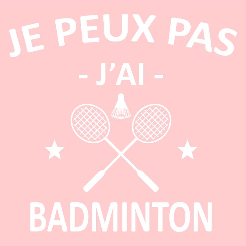 Je Peux Pas J'ai Badminton