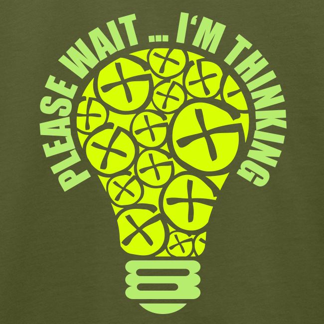PLEASE WAIT ... I'M THINKING