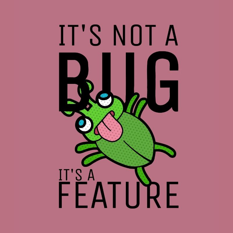 Not a Bug It's a Feature Developer Coder