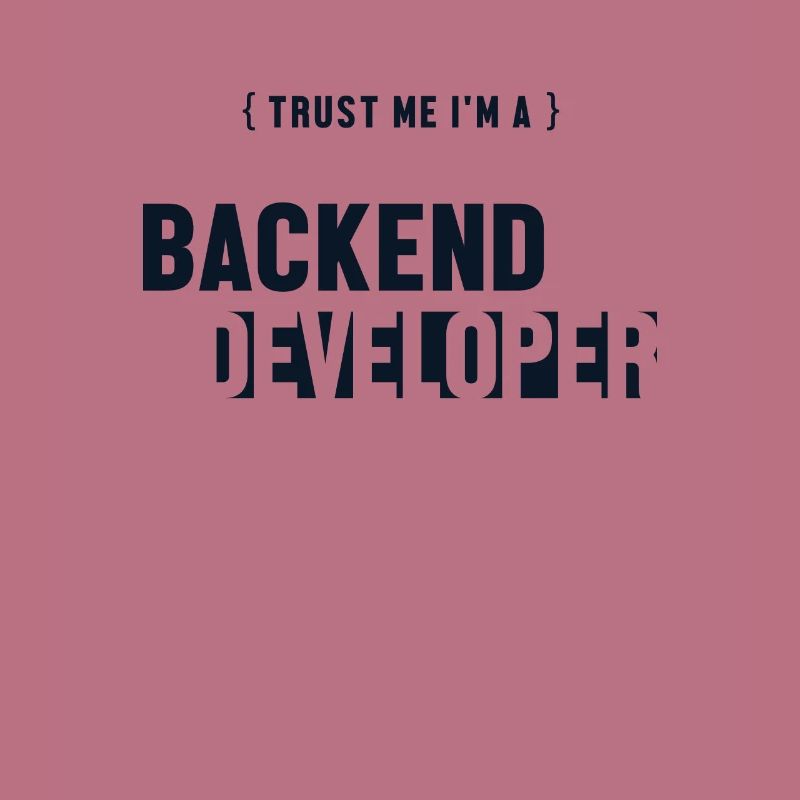 Trust Me I'm Backend Developer Coder Programmer