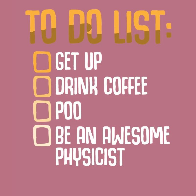 Physics Physicist Physics Student Physics Teacher