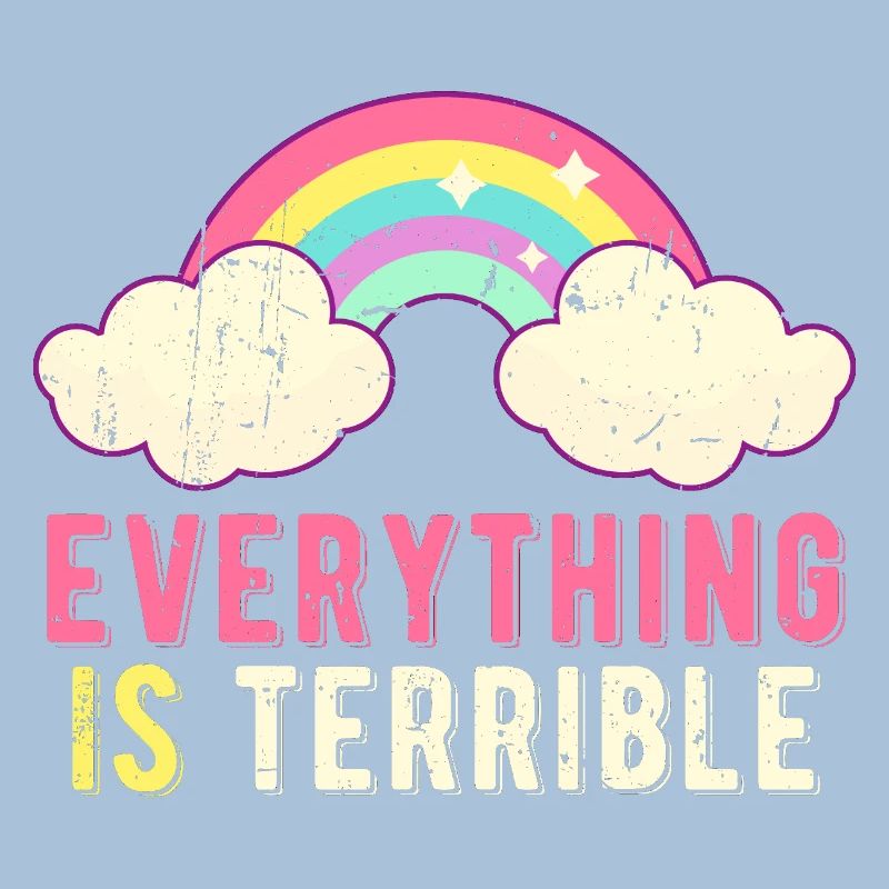 Everything Is Terrible Sarcasm Pastel Rainbow