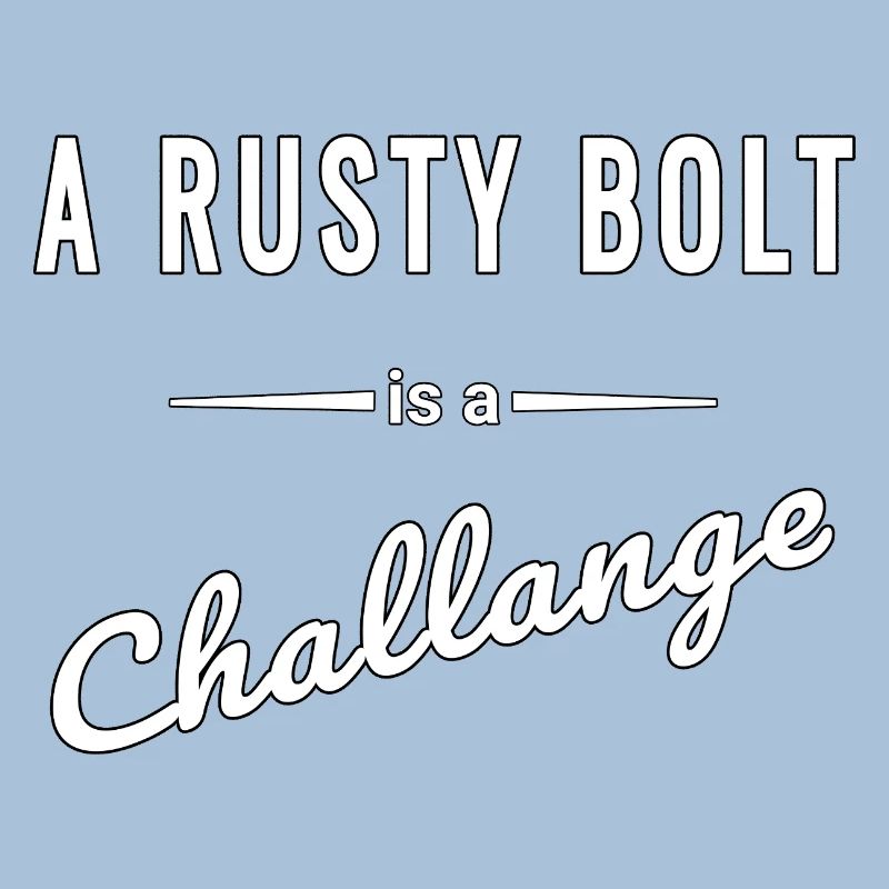 A Rusty Bolt ist eine echte Challenge – Spruch