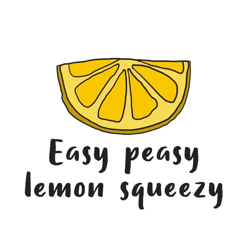 Lemon Lemon Easy peasy lemon squeezy