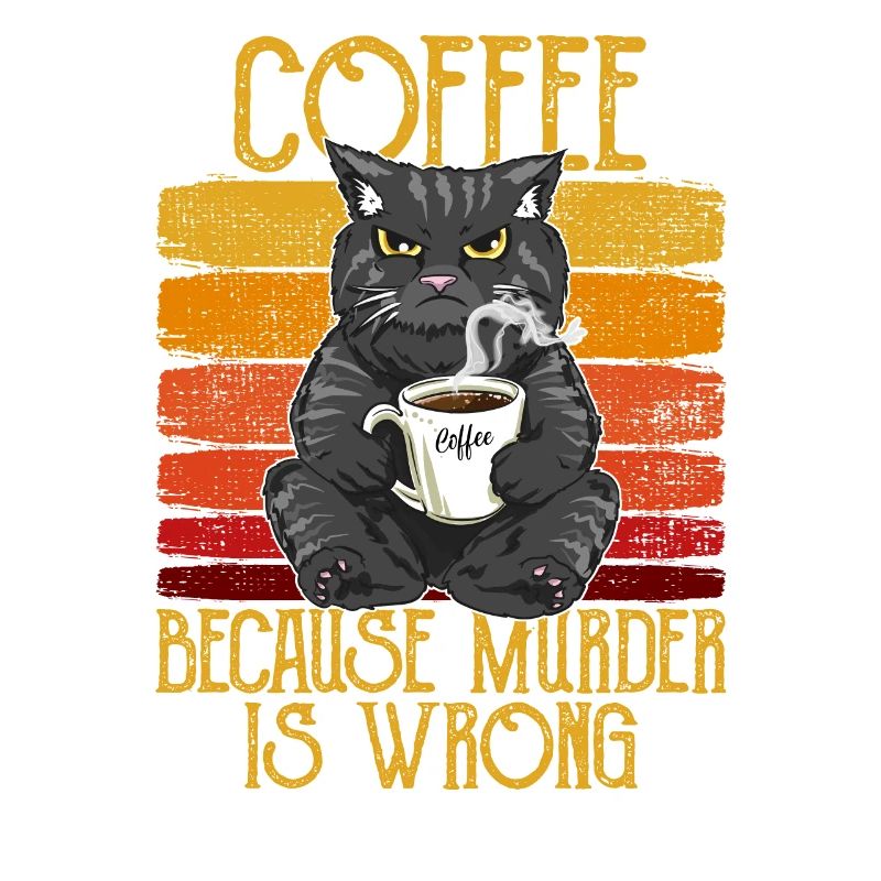 Coffee because Murder is wrong Kaffee Katze retro