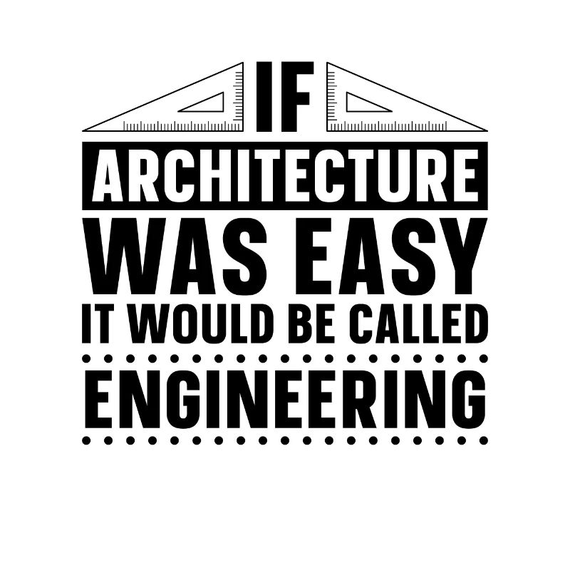 If Architecture Was Easy Architect Architects Job