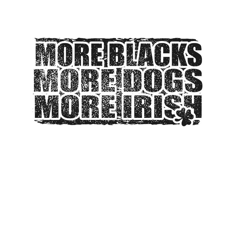 Plus de Noirs Plus de chiens Plus d’Irlandais