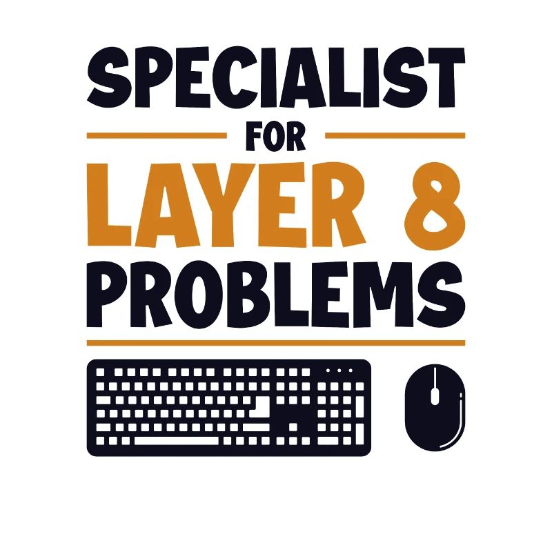 Specialist For Layer 8 Problems Admin
