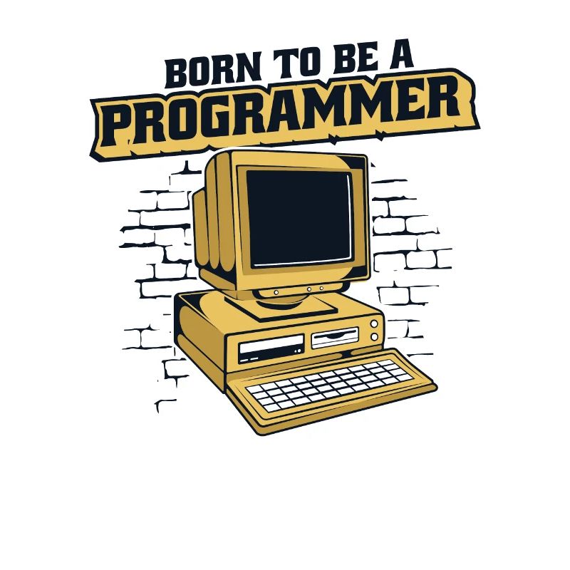 Born To Be A Programmer Developer Coder