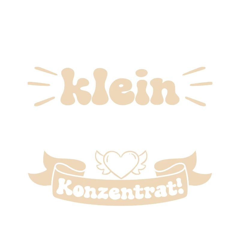 Ich bin nicht klein Ich bin ein Konzentrat!