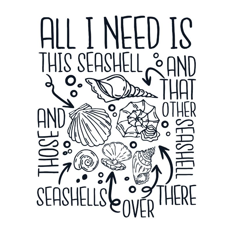 All I Need Is This Seashell Shell Hunter Seashell