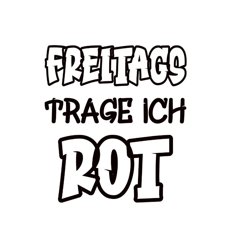 Freitags trage ich rot Spruch Farbe rot