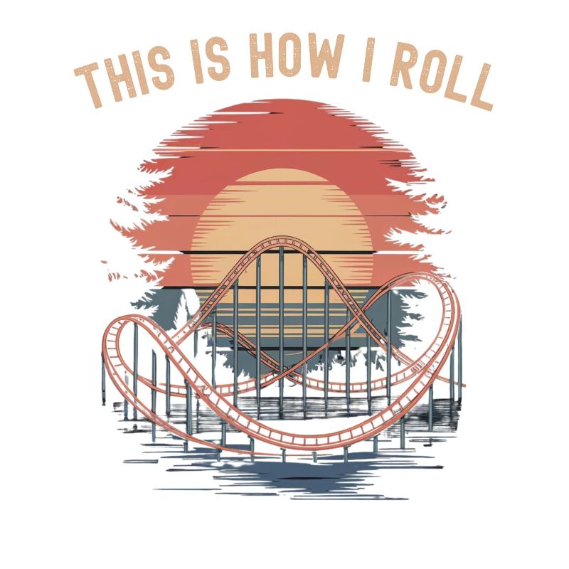 Roller Coaster This is How I Roll
