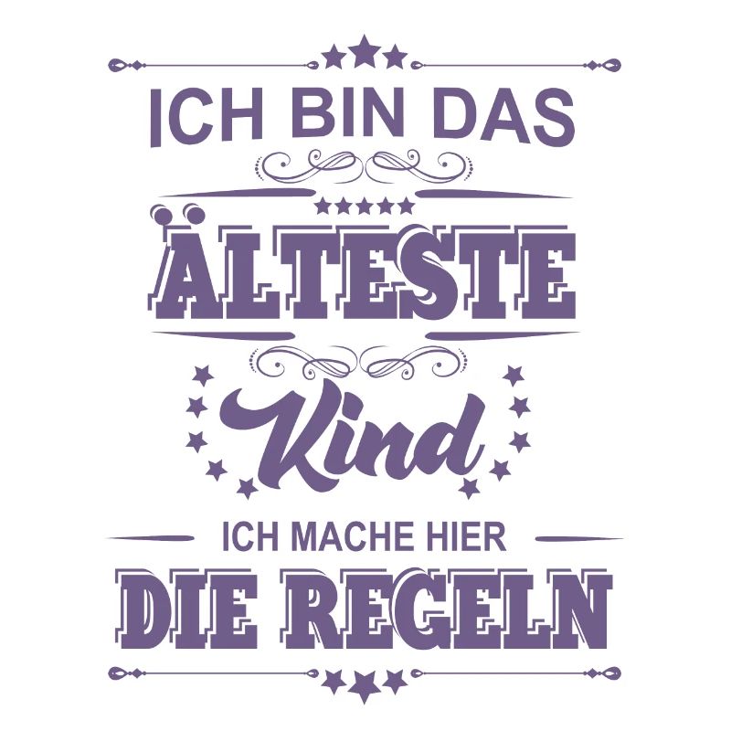 ich bin das älteste Kind ich mache die Regeln