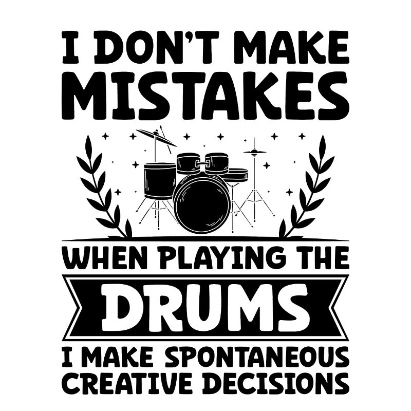 I Don't Make Mistakes When Playing The Drums Drumm